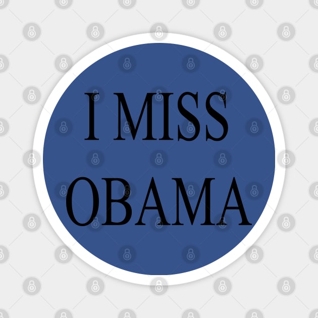 I MISS OBAMA T- SHIRT Magnet by stof beauty